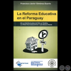 LA REFORMA EDUCATIVA EN EL PARAGUAY - Autor: FRANCISCO JAVIER GIMÉNEZ DUARTE - Año 2011